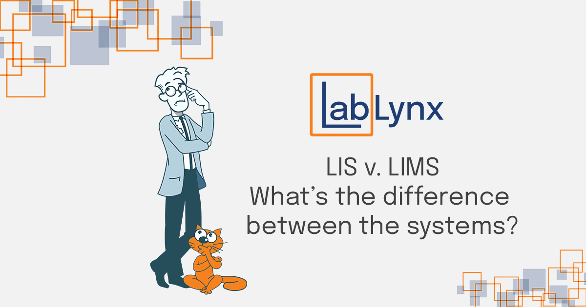 LIS v. LIMS – What’s the difference between the systems? | LabLynx Resources