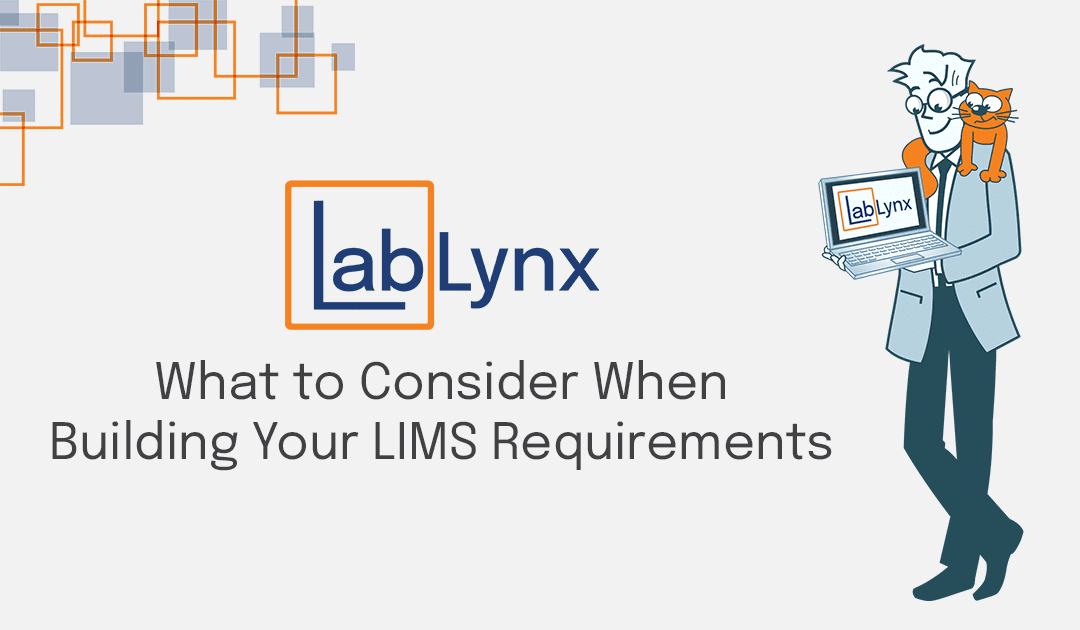 What to Consider When Building Your LIMS Requirements