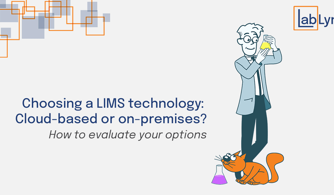 Choosing a LIMS technology: Cloud-based or on-premises?